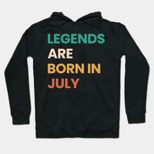legends are born in july Hoodie